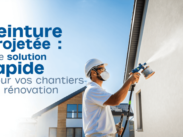 Peinture projetée : une solution rapide pour vos chantiers de rénovation