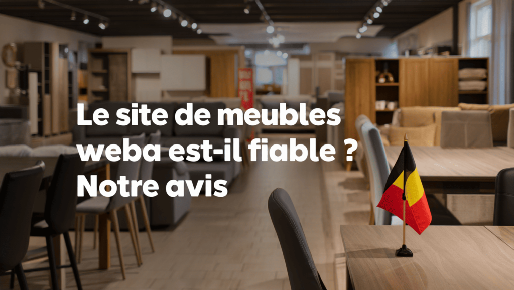 Le site de meubles weba.be/fr est-il fiable Notre avis .